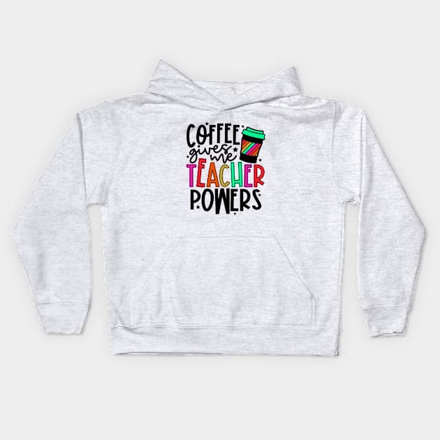 Coffee Gives Me Teacher Power Kids Hoodie by autopic